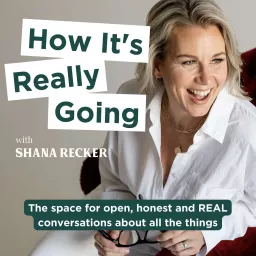 How It's Really Going with Shana Recker Podcast artwork