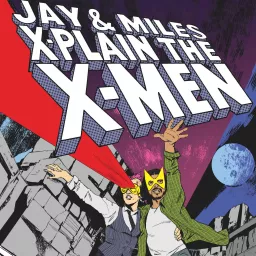 podcasts – Jay & Miles X-Plain the X-Men artwork