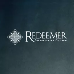 Redeemer Presbyterian Church - Athens, Georgia Podcast artwork