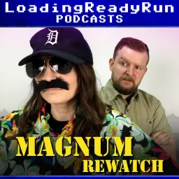 Magnum Rewatch - LoadingReadyRun Podcast artwork