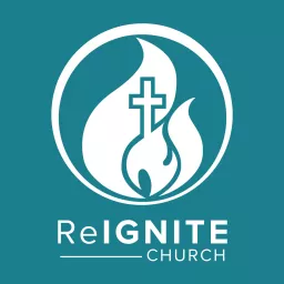ReIGNITE Church Podcast artwork