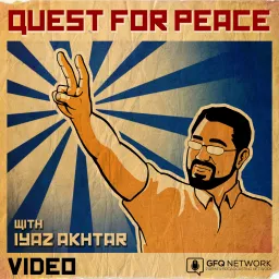 Quest For Peace with Iyaz Akhtar (Video) Podcast artwork