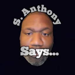 S. Anthony Says...