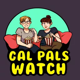 Gal Pals Watch Podcast artwork