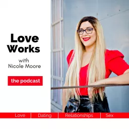 Love Works with Nicole Moore Podcast artwork