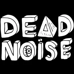 Dead Noise Podcast artwork
