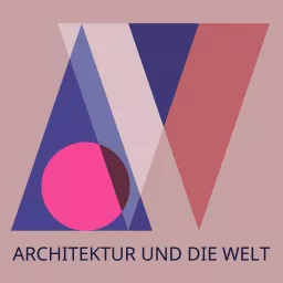 Architektur und die Welt Podcast artwork