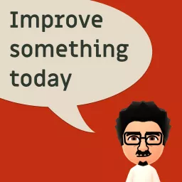 Improve something today Podcast artwork