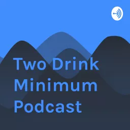 Two Drink Minimum Podcast artwork