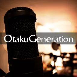 otakugeneration's Podcast artwork