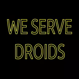 We Serve Droids Podcast artwork