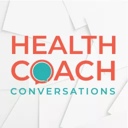 Health Coach Conversations Podcast artwork