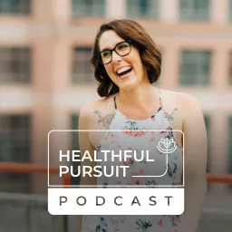 Healthful Pursuit Podcast artwork