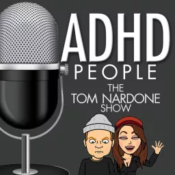 ADHD People | The Tom Nardone Show | An Enema of ADHD Podcast artwork