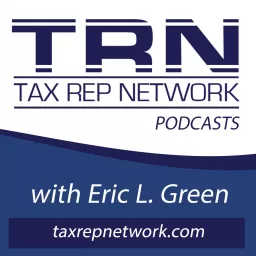 Tax Rep Network with Eric Green Podcast artwork