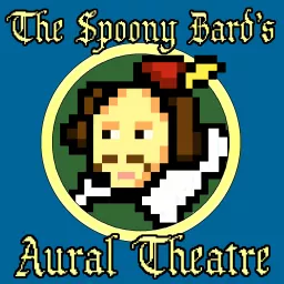 The Spoony Bard's Aural Theatre Podcast artwork