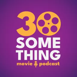 30something Movie Podcast