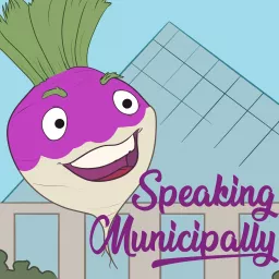 Speaking Municipally Podcast artwork