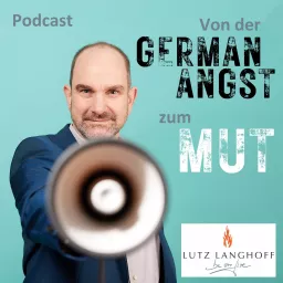 Lutz Langhoff - Von der German Angst zum Mut Podcast artwork