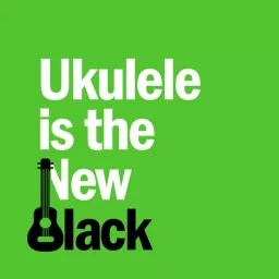 Ukulele Is The New Black Podcast artwork