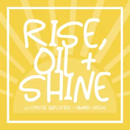 Rise, Oil, and Shine Podcast artwork
