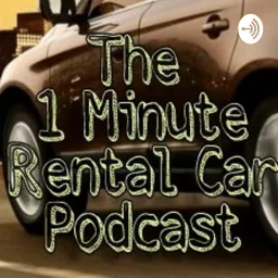 The 1 Minute Rental Car Podcast artwork