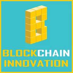 Blockchain Innovation: Interviewing The Brightest Minds In Blockchain Podcast artwork