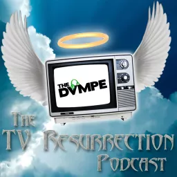 The TV Resurrection Podcast