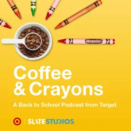 Coffee and Crayons: A Podcast Navigating The Highs and Lows of Back to School Time