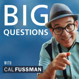 Big Questions with Cal Fussman Podcast artwork