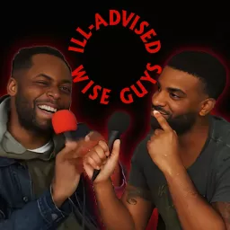 The ILL-Advised Wise Guys Podcast artwork