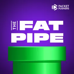 The Fat Pipe - All of the Packet Pushers Podcasts artwork