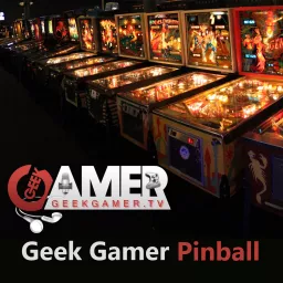Geek Gamer Pinball Podcast artwork