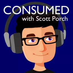 Consumed with Scott Porch Podcast artwork