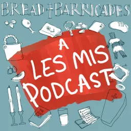 Bread & Barricades: A Les Mis Podcast