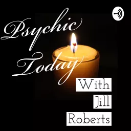 Psychic Today with Jill Roberts Podcast artwork
