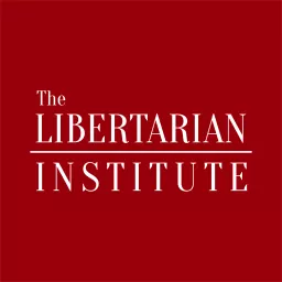 The Libertarian Institute - All Podcasts