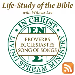 Life-Study of Proverbs, Ecclesiastes & Song of Songs with Witness Lee Podcast artwork