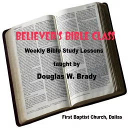 Believer's Bible Class, from the First Baptist Church, Dallas, Texas Podcast artwork