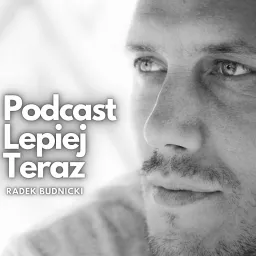 Podcast Lepiej Teraz