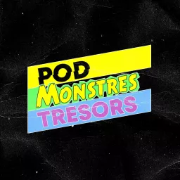 Pod Monstres Trésors Podcast artwork