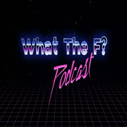 What The F Podcast artwork