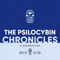 The Psilocybin Chronicles Podcast artwork