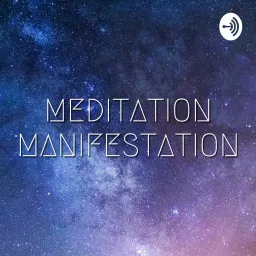 Meditation Manifestation Podcast artwork