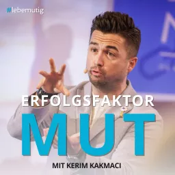 ERFOLGSFAKTOR MUT mit Kerim Kakmaci