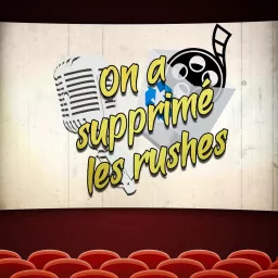 On a supprimé les rushes Podcast artwork