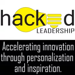 Hacked Leadership: Innovation Acceleration Podcast artwork