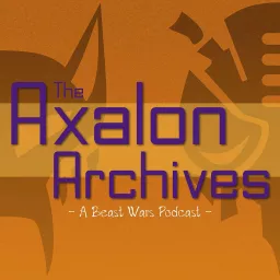 The Axalon Archives - A Beast Wars Podcast artwork
