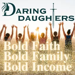 The Daring Daughters - Christian Business Conversations for Female Entrepreneurs Podcast artwork