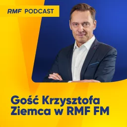 Gość Krzysztofa Ziemca w RMF FM